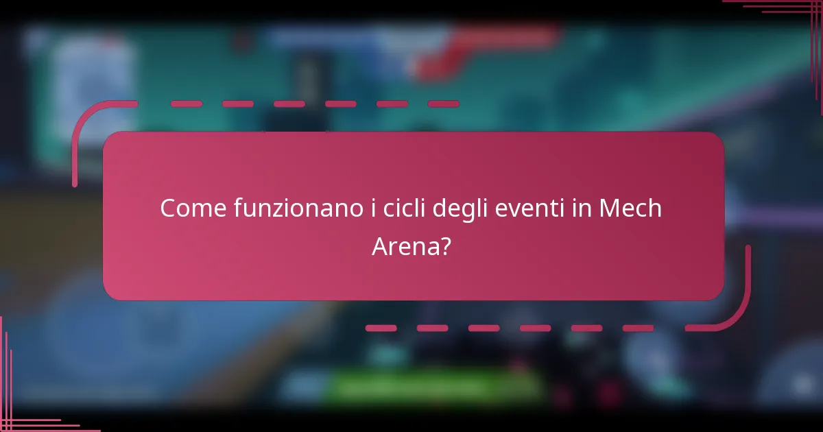 Come funzionano i cicli degli eventi in Mech Arena?