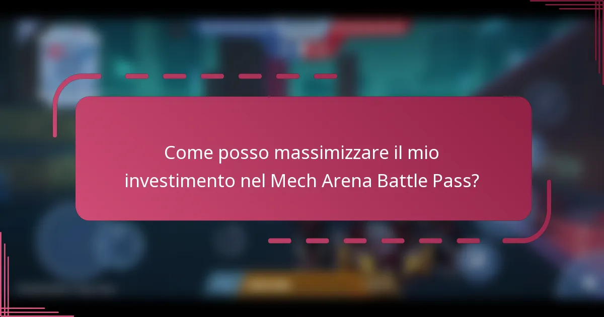 Come posso massimizzare il mio investimento nel Mech Arena Battle Pass?