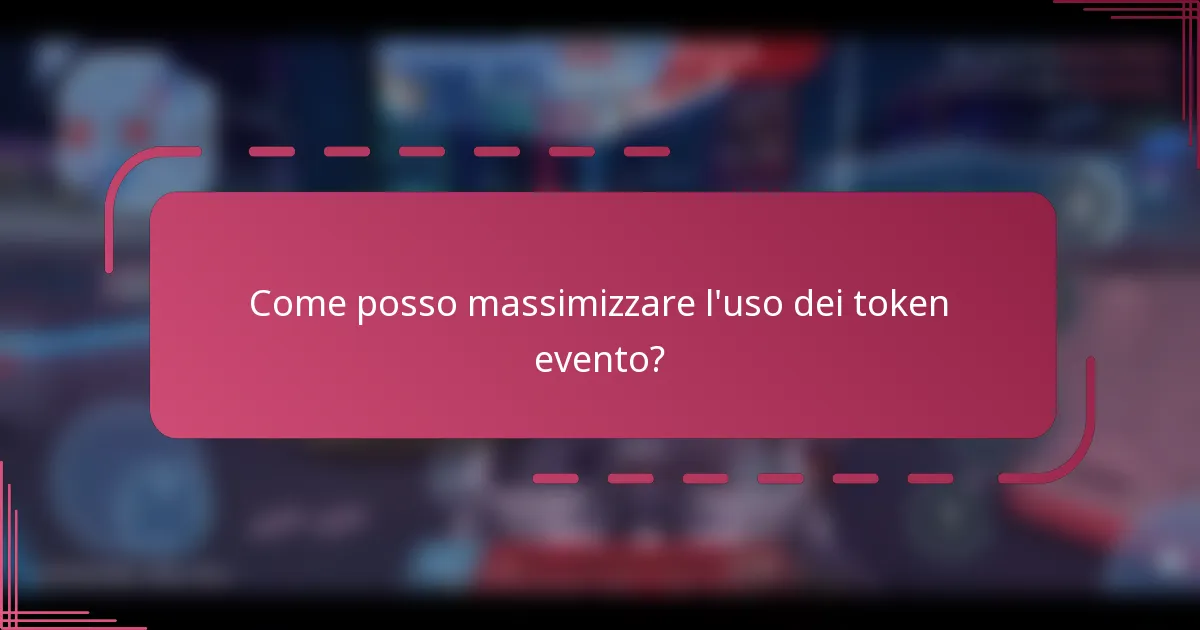 Come posso massimizzare l'uso dei token evento?