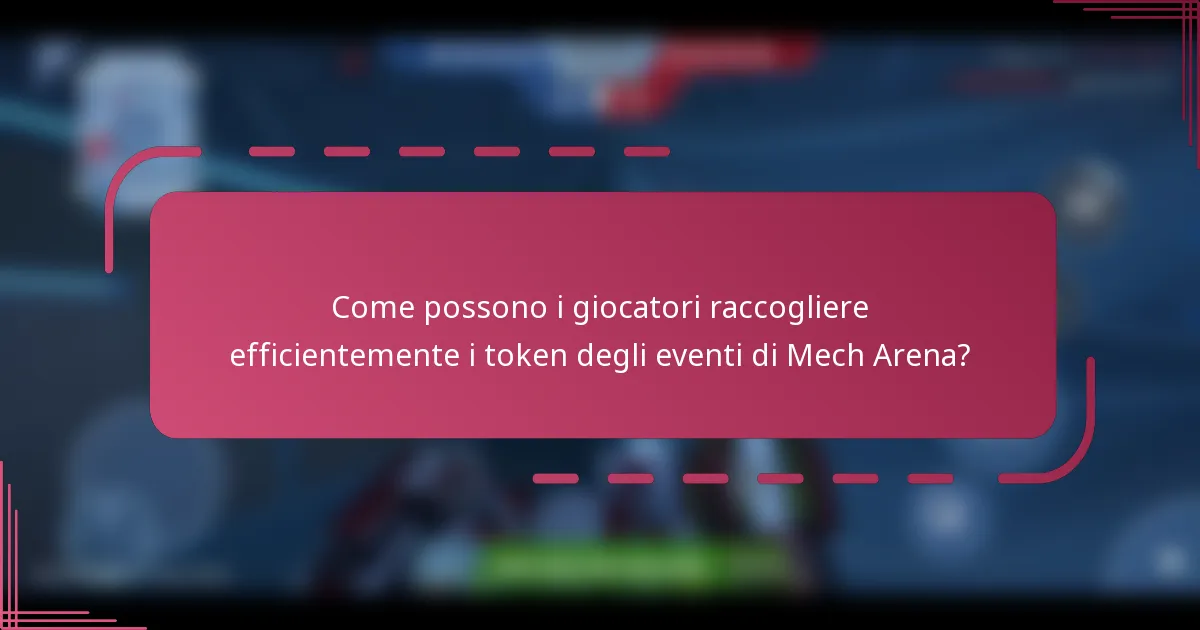 Come possono i giocatori raccogliere efficientemente i token degli eventi di Mech Arena?