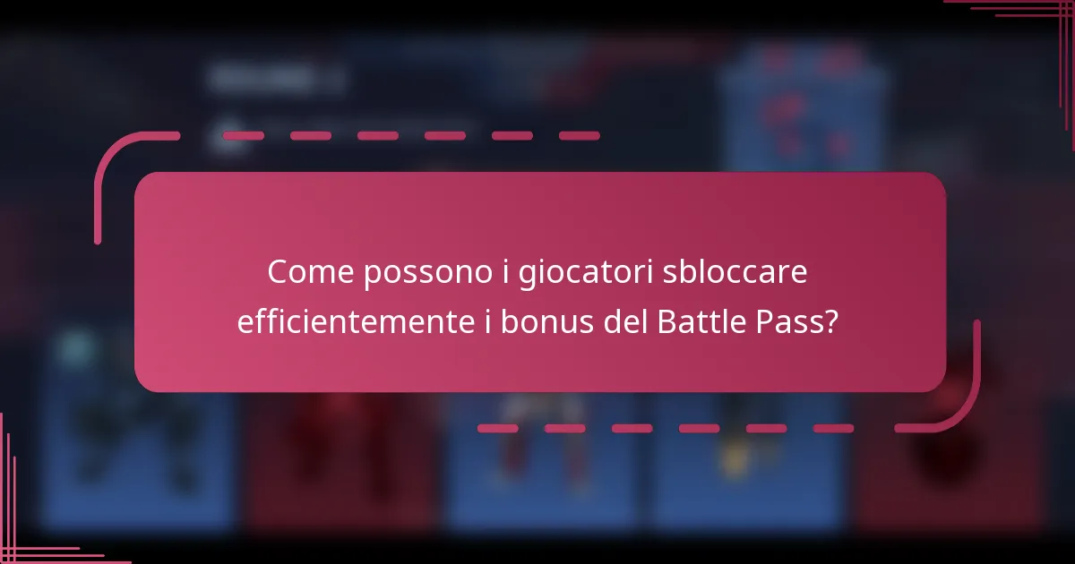 Come possono i giocatori sbloccare efficientemente i bonus del Battle Pass?
