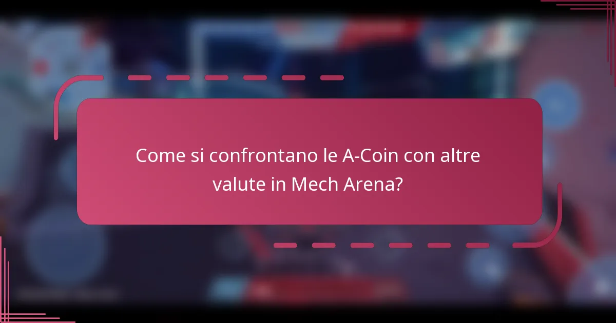 Come si confrontano le A-Coin con altre valute in Mech Arena?