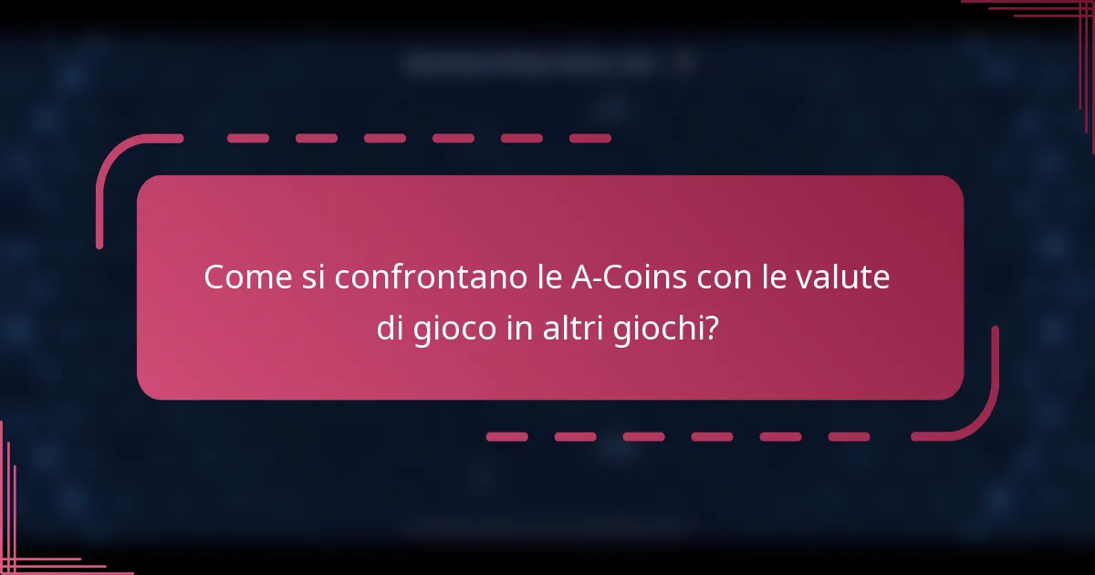 Come si confrontano le A-Coins con le valute di gioco in altri giochi?