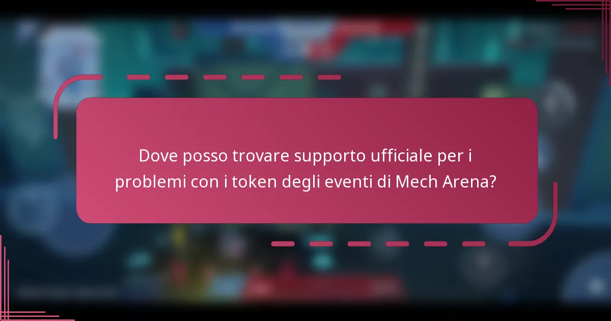 Dove posso trovare supporto ufficiale per i problemi con i token degli eventi di Mech Arena?