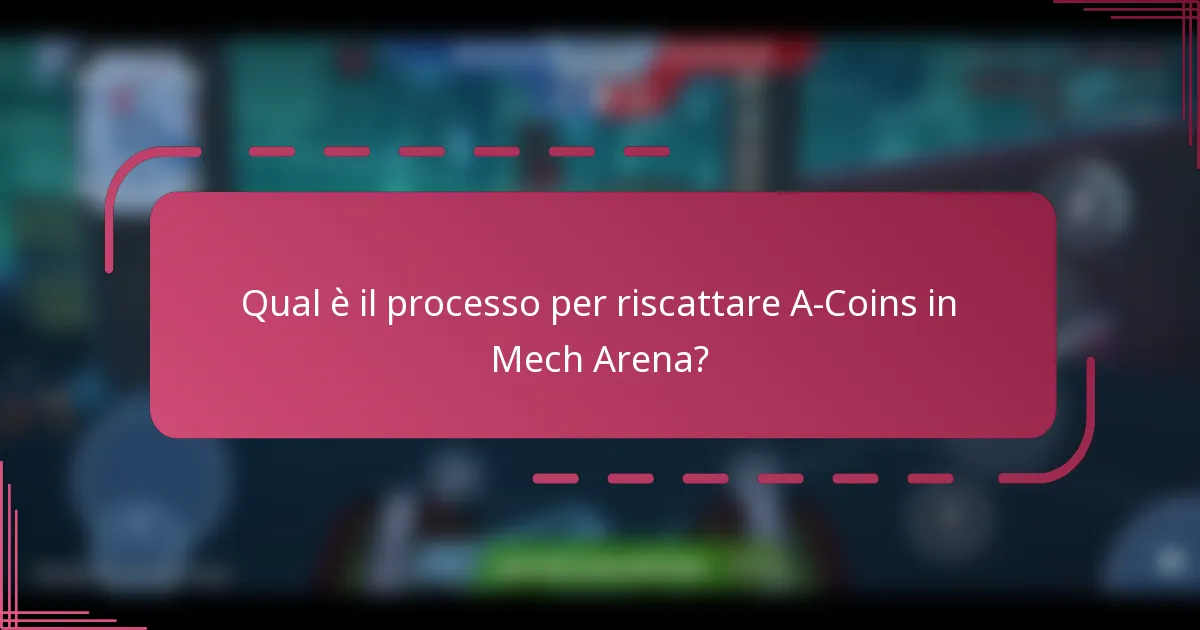 Qual è il processo per riscattare A-Coins in Mech Arena?