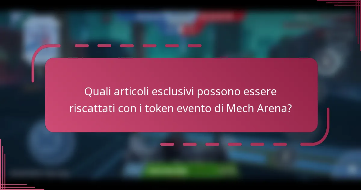 Quali articoli esclusivi possono essere riscattati con i token evento di Mech Arena?