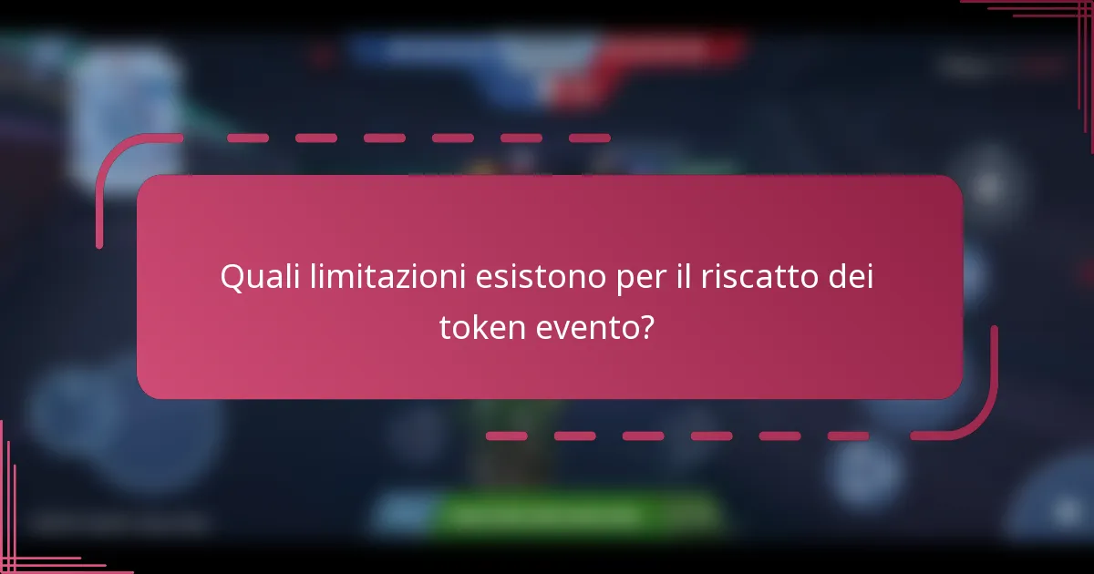 Quali limitazioni esistono per il riscatto dei token evento?