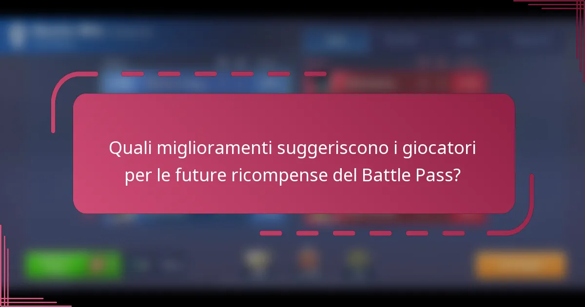 Quali miglioramenti suggeriscono i giocatori per le future ricompense del Battle Pass?