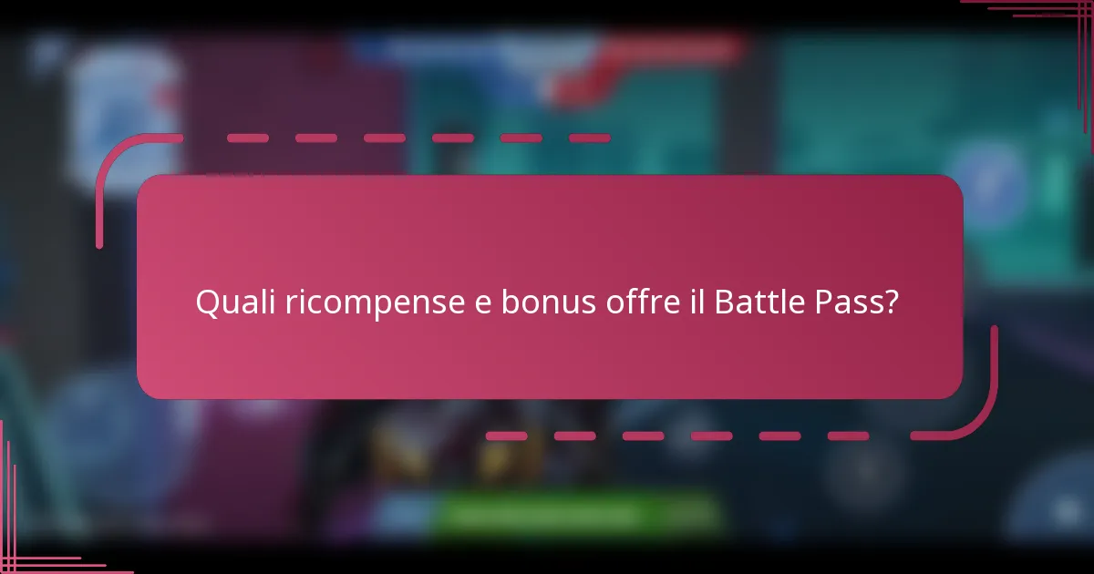 Quali ricompense e bonus offre il Battle Pass?