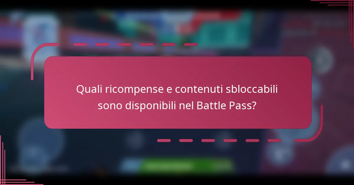 Quali ricompense e contenuti sbloccabili sono disponibili nel Battle Pass?