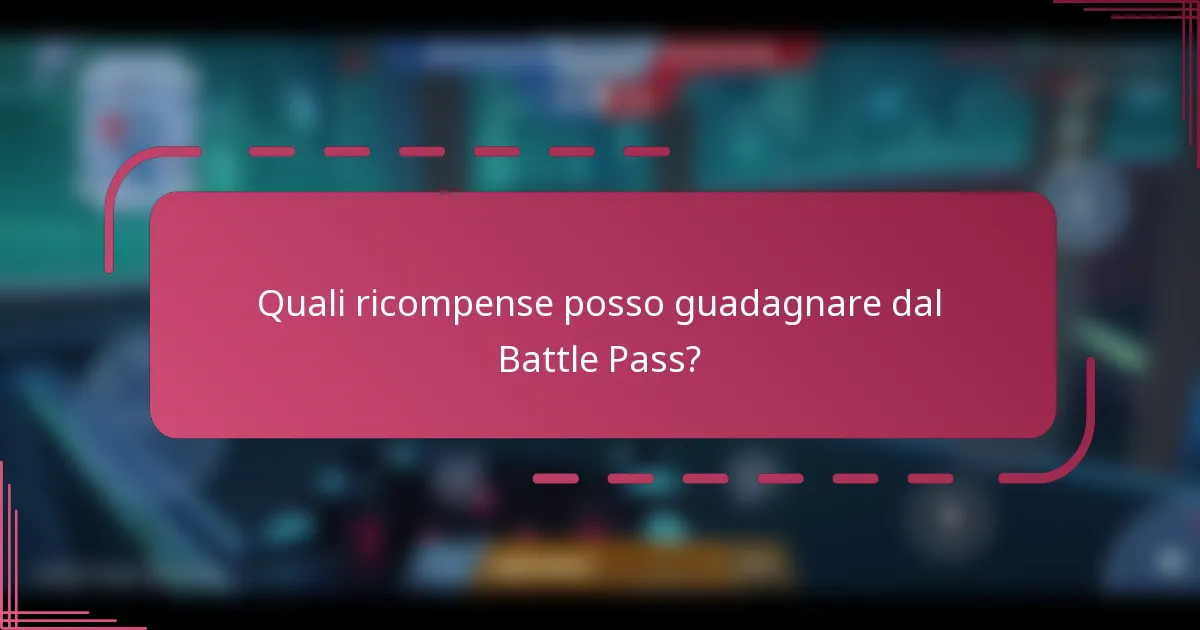 Quali ricompense posso guadagnare dal Battle Pass?