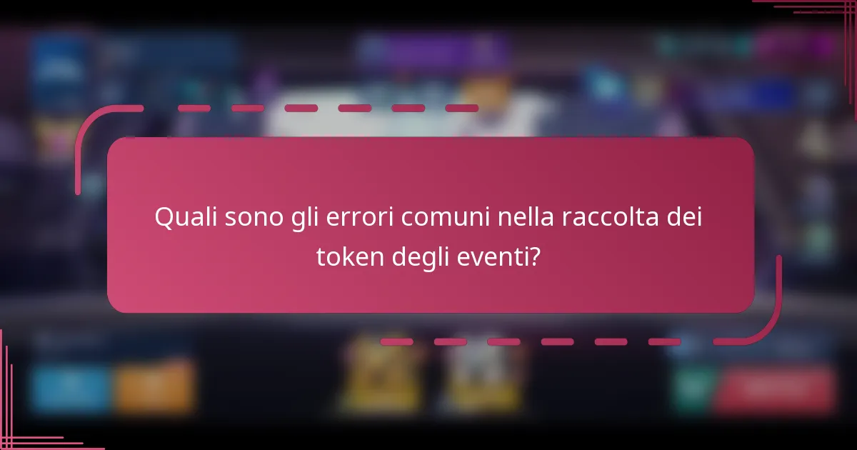Quali sono gli errori comuni nella raccolta dei token degli eventi?