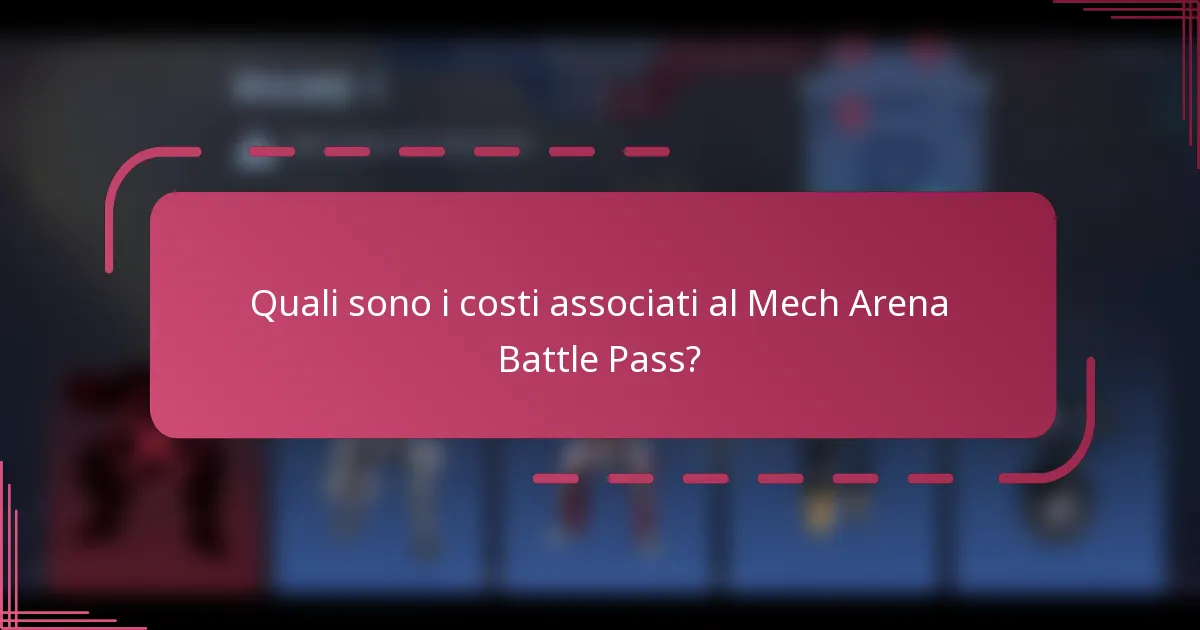 Quali sono i costi associati al Mech Arena Battle Pass?