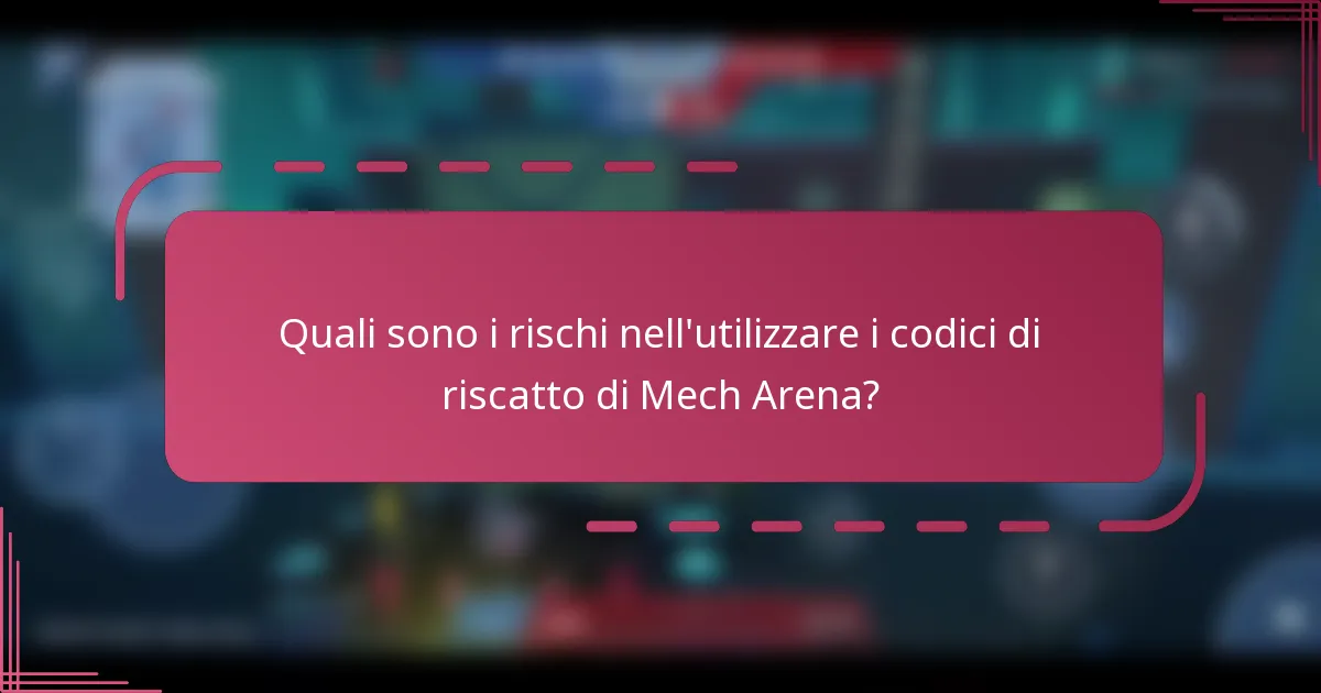 Quali sono i rischi nell'utilizzare i codici di riscatto di Mech Arena?