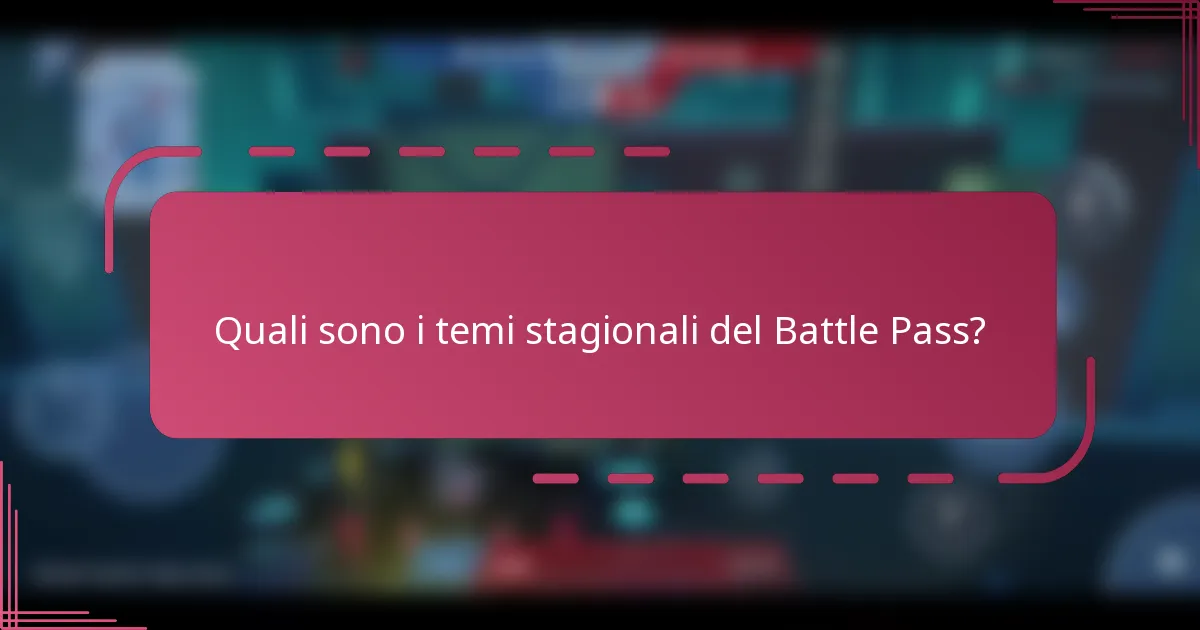 Quali sono i temi stagionali del Battle Pass?