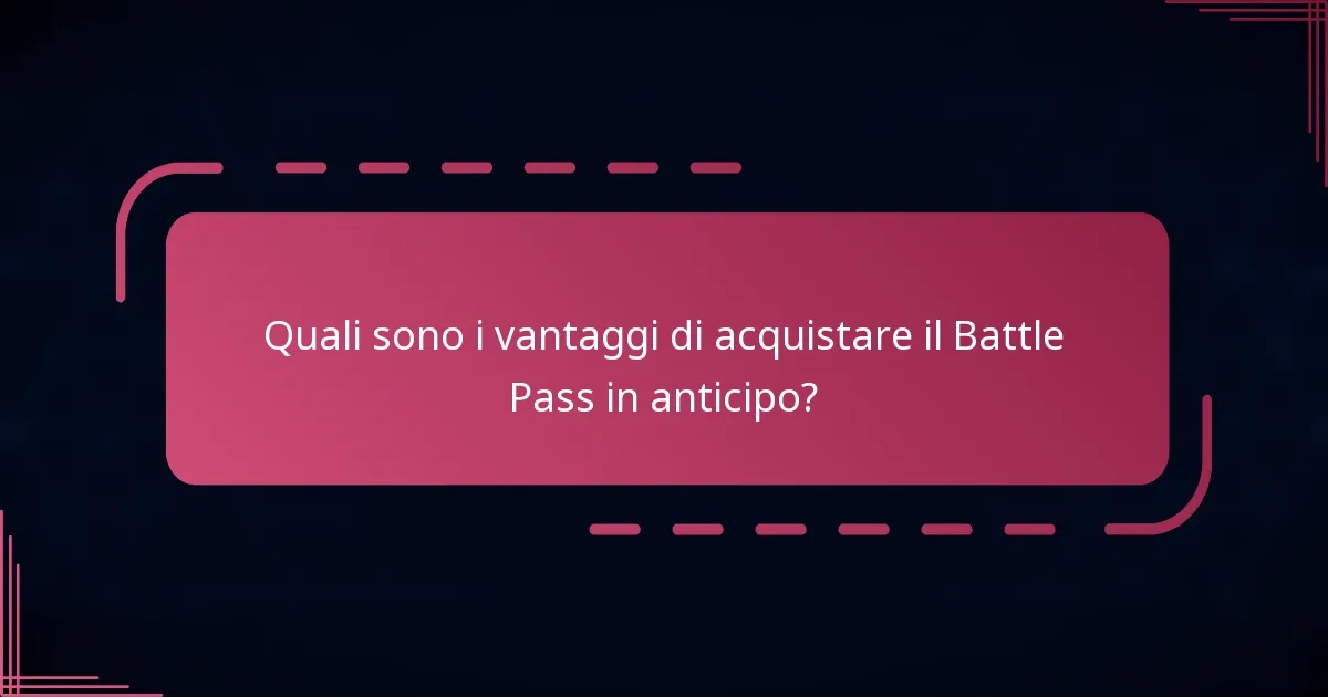Quali sono i vantaggi di acquistare il Battle Pass in anticipo?