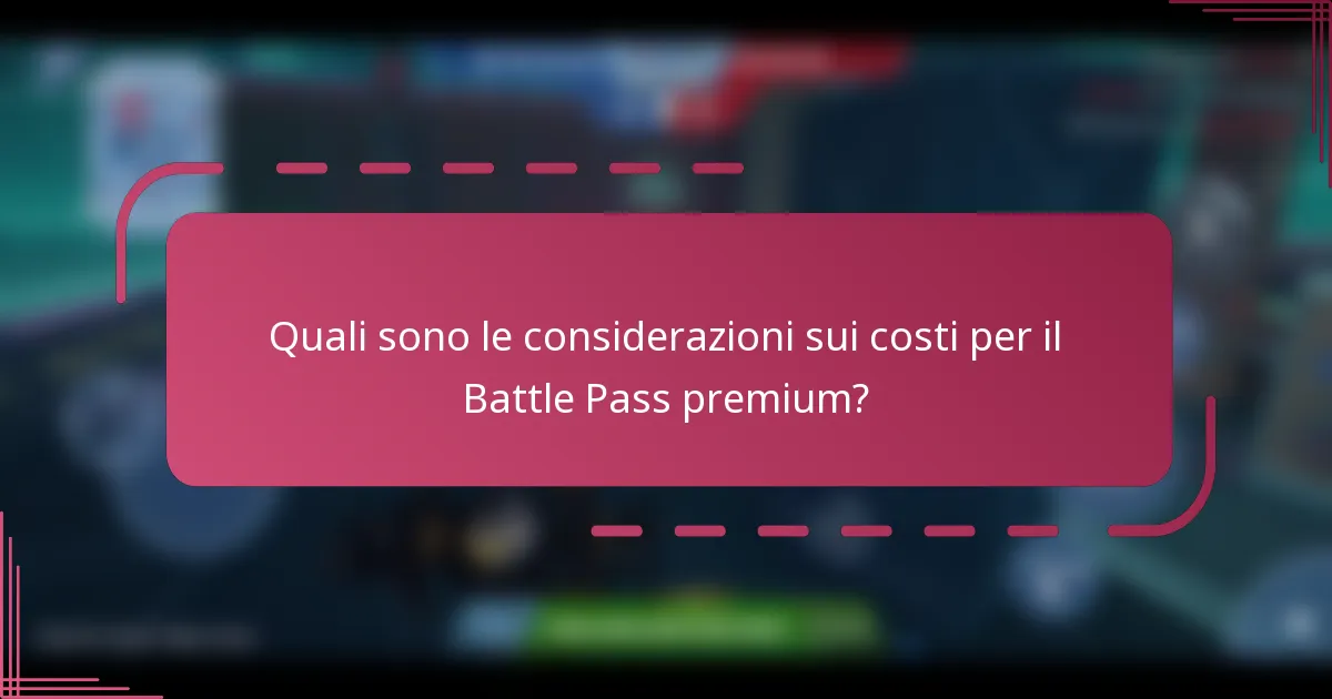 Quali sono le considerazioni sui costi per il Battle Pass premium?
