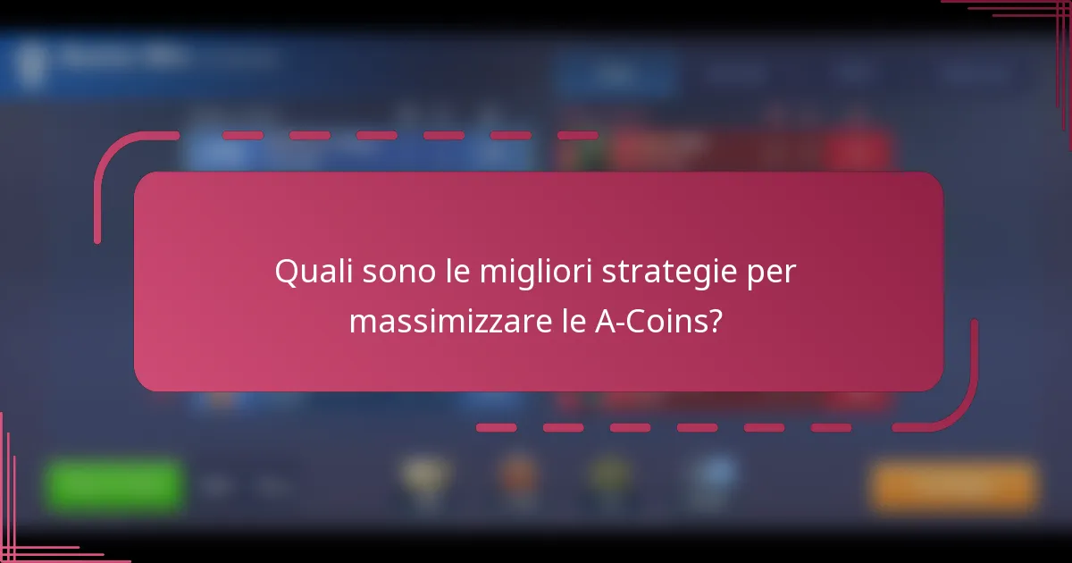 Quali sono le migliori strategie per massimizzare le A-Coins?