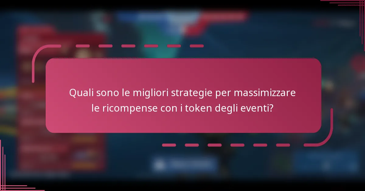 Quali sono le migliori strategie per massimizzare le ricompense con i token degli eventi?