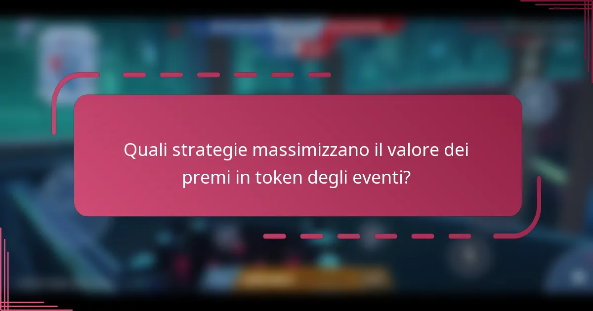 Quali strategie massimizzano il valore dei premi in token degli eventi?