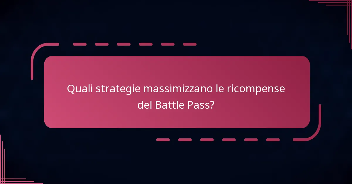 Quali strategie massimizzano le ricompense del Battle Pass?