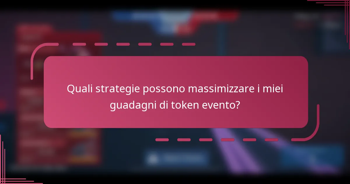 Quali strategie possono massimizzare i miei guadagni di token evento?