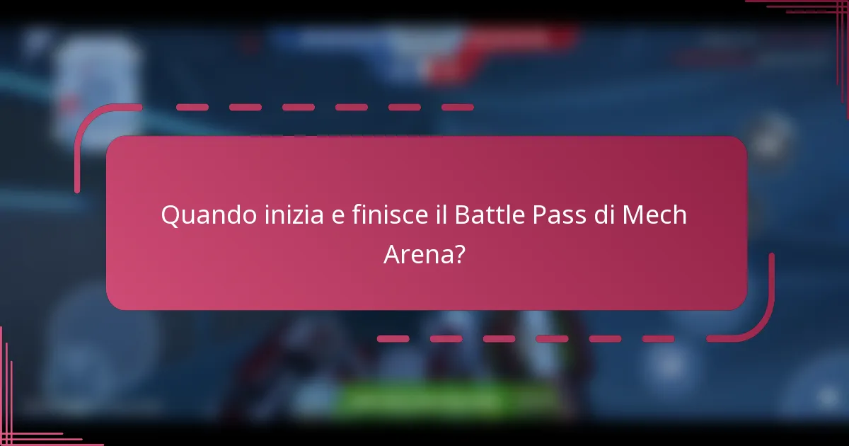 Quando inizia e finisce il Battle Pass di Mech Arena?